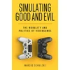 KNYGA Marcus Schulzke Simulating Good and Evil