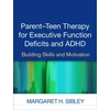 KNYGA Margaret H Sibley Parent-Teen Therapy for Executive Function Deficits and ADHD