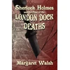KNYGA Margaret Walsh Sherlock Holmes and The Case of The London Dock Deaths