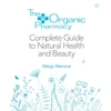 KNYGA Margo Marrone Organic Pharmacy Complete Guide to Natural Health and Beauty