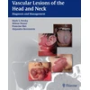 KNYGA Mark S Persky Vascular Lesions of the Head and Neck