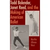 KNYGA Martha West Todd Bolender, Janet Reed, and the Making of American Ballet