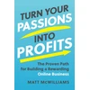 KNYGA Matt Mcwilliams Turn Your Passions into Profits