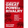 KNYGA Matthew Kroenig Return of Great Power Rivalry