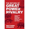 KNYGA Matthew Kroenig Return of Great Power Rivalry