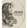 KNYGA Maureen Warren Paper Knives, Paper Crowns: Political Prints in the Dutch Republic