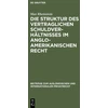 KNYGA Max Rheinstein Struktur des vertraglichen Schuldverhaltnisses im anglo-amerikanischen Recht