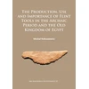 KNYGA Micha Kobusiewicz Production, Use and Importance of Flint Tools in the Archaic Period and the Old Kingdom in Egypt