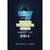 KNYGA Michael F Bird Seven Things I Wish Christians Knew about the Bible