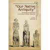 KNYGA Michael Kunichika "Our Native Antiquity"