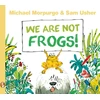 KNYGA Michael Morpurgo We Are Not Frogs!