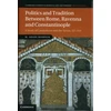 KNYGA Michael Shane Bjornlie Politics and Tradition Between Rome, Ravenna and Constantinople