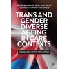 KNYGA Michael Toze Trans and Gender Diverse Ageing in Care Contexts