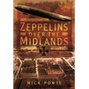 KNYGA Mick Powis Zeppelins Over the Midlands: The Air Raids of 31st January 1916