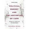 KNYGA Mihaela Mihai Political Memory and the Aesthetics of Care