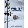 KNYGA Mike Danneman Winter Railroading