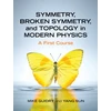 KNYGA Mike Guidry Symmetry, Broken Symmetry, and Topology in Modern Physics