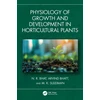KNYGA N R Bhat Physiology of Growth and Development in Horticultural Plants