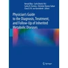 KNYGA Nenad Blau Physician's Guide to the Diagnosis, Treatment, and Follow-Up of Inherited Metabolic Diseases