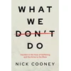 KNYGA Nick Cooney What We Don't Do, Inaction in the Face of Suffering and the Drive to Do More