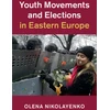 KNYGA Olena Nikolayenko Youth Movements and Elections in Eastern Europe