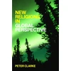 KNYGA P Clarke New Religions in Global Perspective