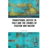 KNYGA Paolo Caroli Transitional Justice in Italy and the Crimes of Fascism and Nazism