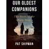 KNYGA Pat Shipman Our Oldest Companions