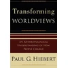 KNYGA Paul G Hiebert Transforming Worldviews – An Anthropological Understanding of How People Change