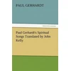 KNYGA Paul Gerhardt's Spiritual Songs Translated by John Kelly