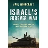 KNYGA Paul L Moorcraft Israel’s Forever War, Israel, Palestine and the Last Hopes for Peace