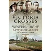 KNYGA Paul Oldfield Victoria Crosses on the Western Front - Battle of Albert