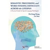 KNYGA Pei Fang Hung Semantic Processing and Word Finding Difficulty Across the Lifespan