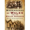 KNYGA Peter Higginbotham Workhouses of Wales and the Welsh Borders