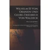KNYGA Pieter Lodewijk Muller Wilhelm III Von Oranien Und Georg Friedrich Von Waldeck