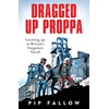 KNYGA Pip Fallow Dragged Up Proppa, Growing up in Britain’s Forgotten North