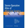KNYGA Pu Dai Stereo Operative Atlas of Micro Ear Surgery