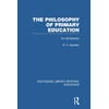 KNYGA R F Dearden Philosophy of Primary Education (RLE Edu K)