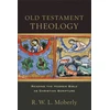 KNYGA R. W. L. Moberly Old Testament Theology – Reading the Hebrew Bible as Christian Scripture