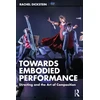 KNYGA Rachel Dickstein Towards Embodied Performance