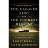 KNYGA Radley Balko The Cadaver King and the Country Dentist