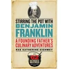 KNYGA Rae Katherine Eighmey Stirring the Pot with Benjamin Franklin