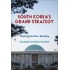 KNYGA Ramon Pacheco Pardo South Korea's Grand Strategy