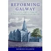 KNYGA Raymond Gillespie Reforming Galway'
