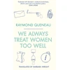 KNYGA Raymond Queneau We Always Treat Women Too Well