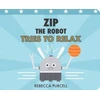 KNYGA Rebecca Purcell Zip the Robot Tries to Relax