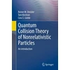 KNYGA Reiner M Dreizler Quantum Collision Theory of Nonrelativistic Particles