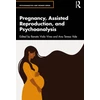 KNYGA Renata Viola Vives Pregnancy, Assisted Reproduction, and Psychoanalysis