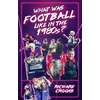 KNYGA Richard Crooks What Was Football Like in the 1980s?