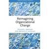 KNYGA Richard J Badham Reimagining Organizational Change